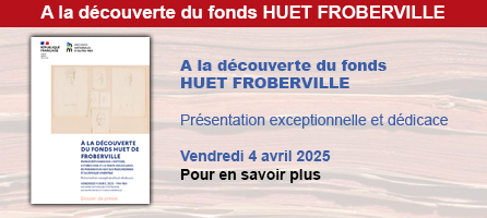 A la découverte du fonds Huet Froberville