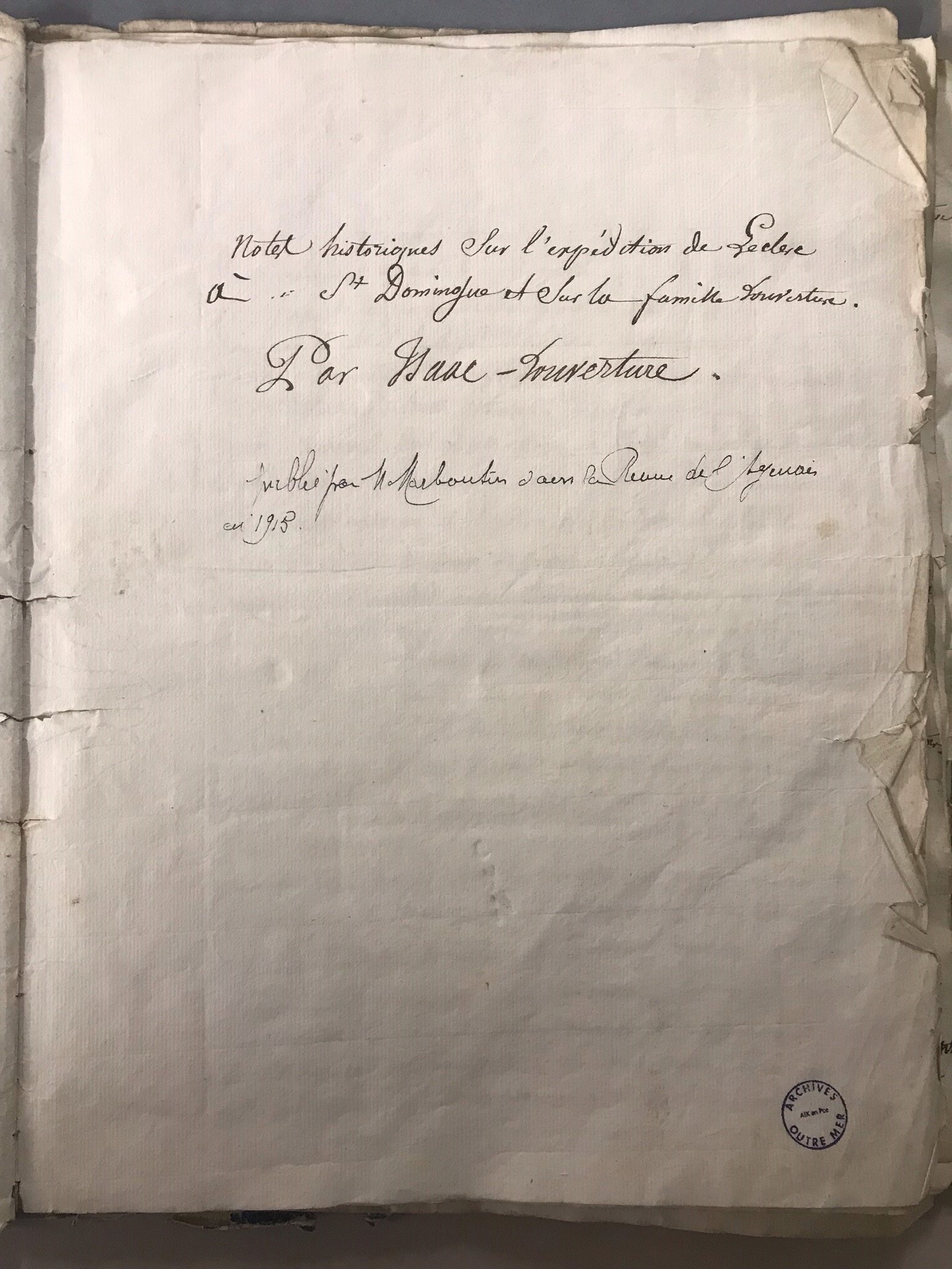 Notes historiques sur l’expédition de Leclerc à Saint-Domingue et sur la famille Louverture, par Isaac Louverture, couverture du manuscrit et extrait, FR ANOM 6 APC