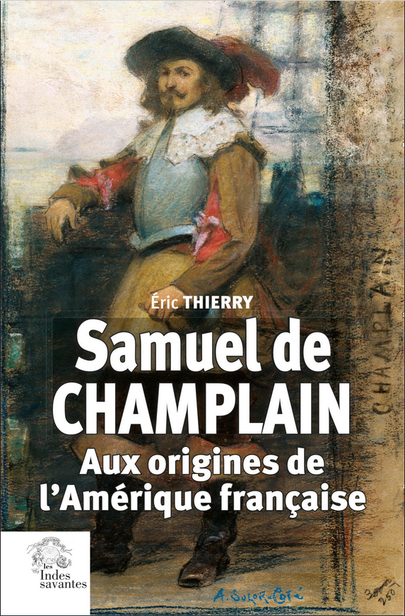 Samuel de Champlain : aux origines de l'Amérique française