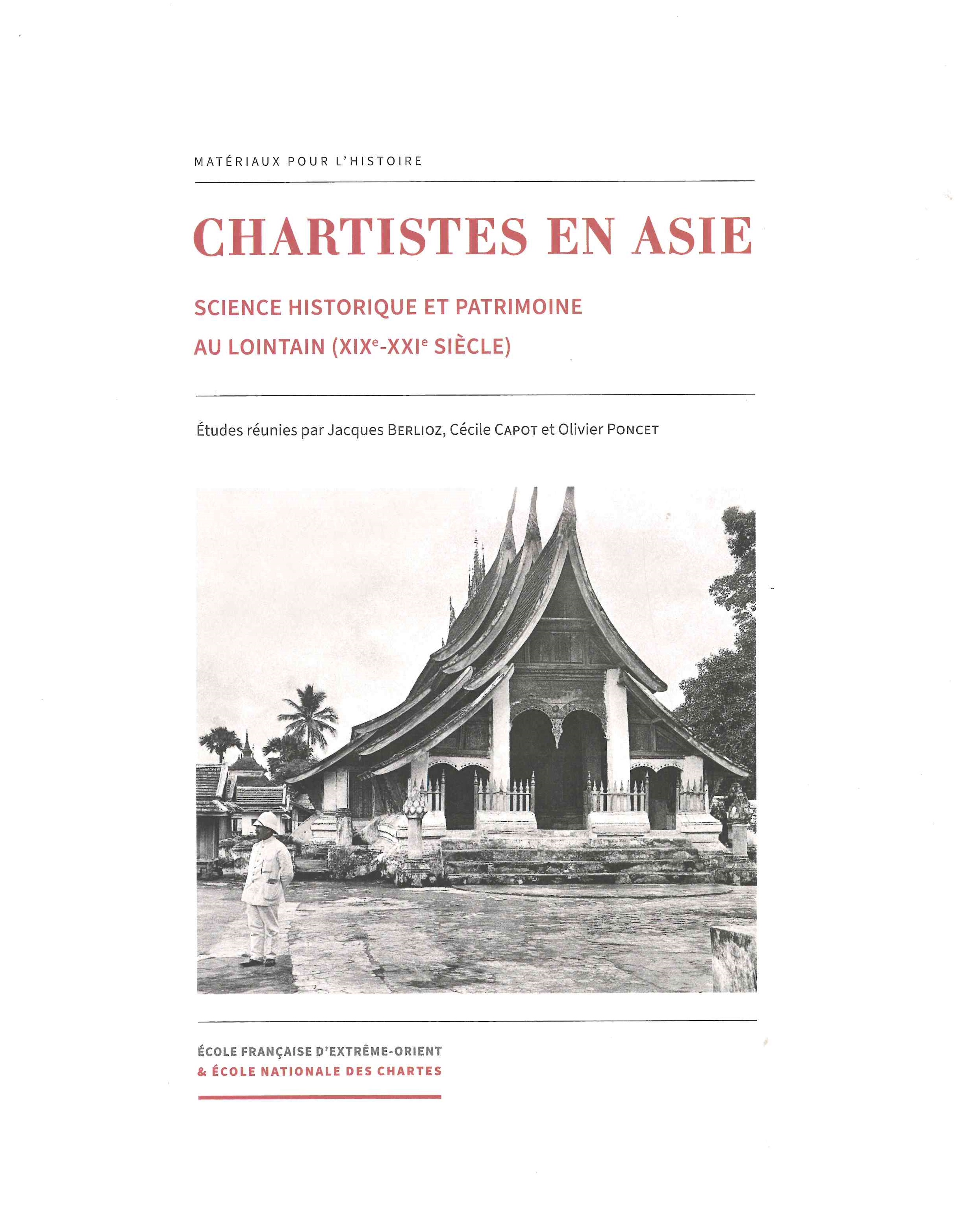 Berlioz (Jacques) Dir., Chartistes En Asie. Science historique et patrimoine au lointain (XIXe et XXIe siècle)