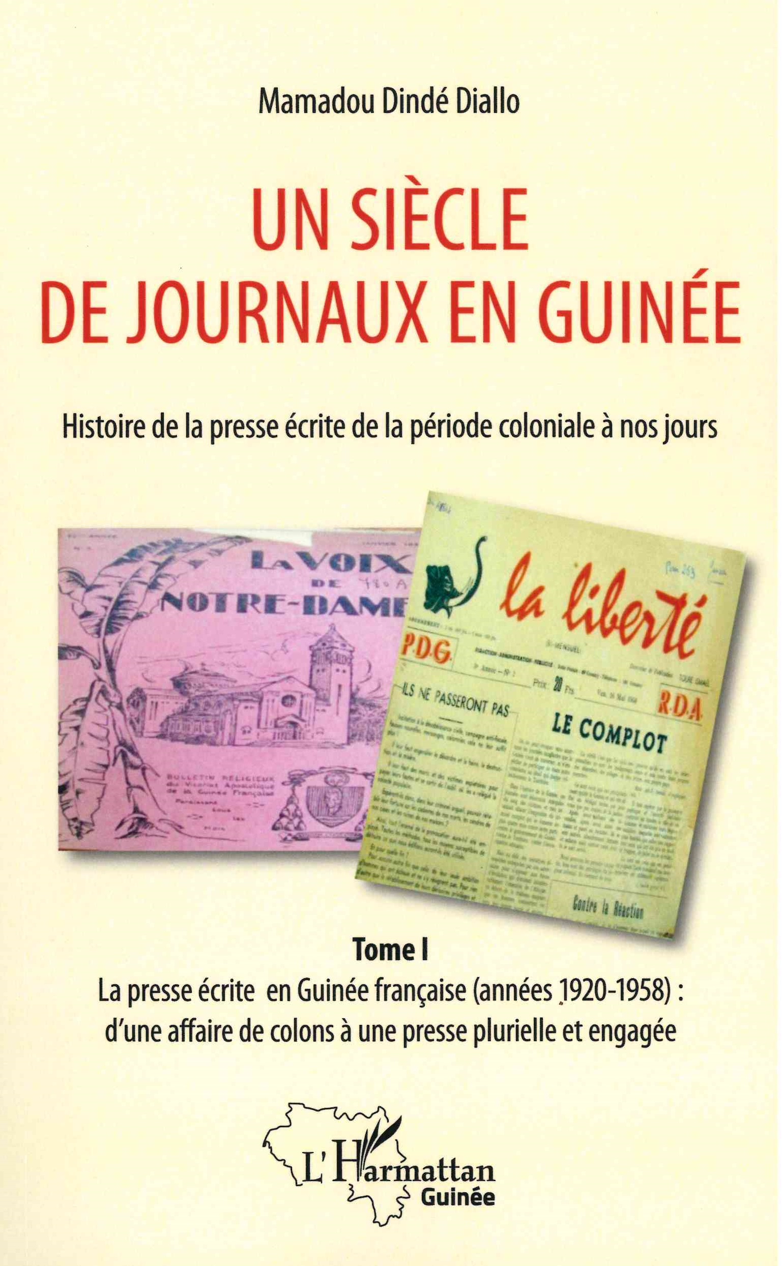 Diallo (Mamadou Dindé),  La presse écrite en Guinée française (années 1920-1958) : d'une affaire de colons à une presse plurielle et engagée