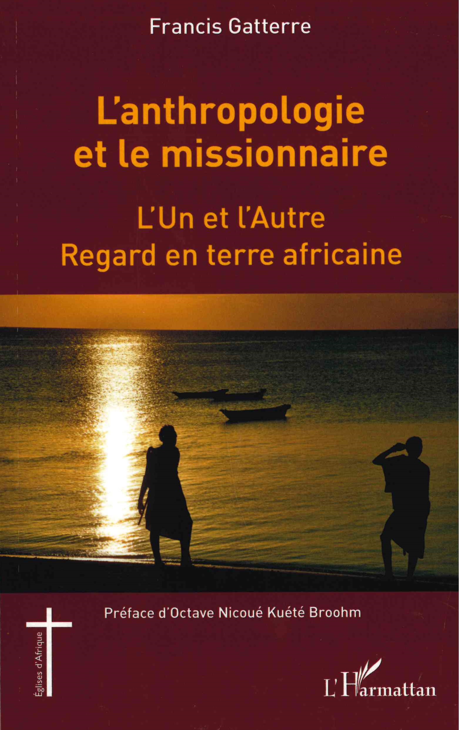 Gatterre (Francis), L'anthropologie et le missionnaire : l'un et l'autre : regard en terre africaine