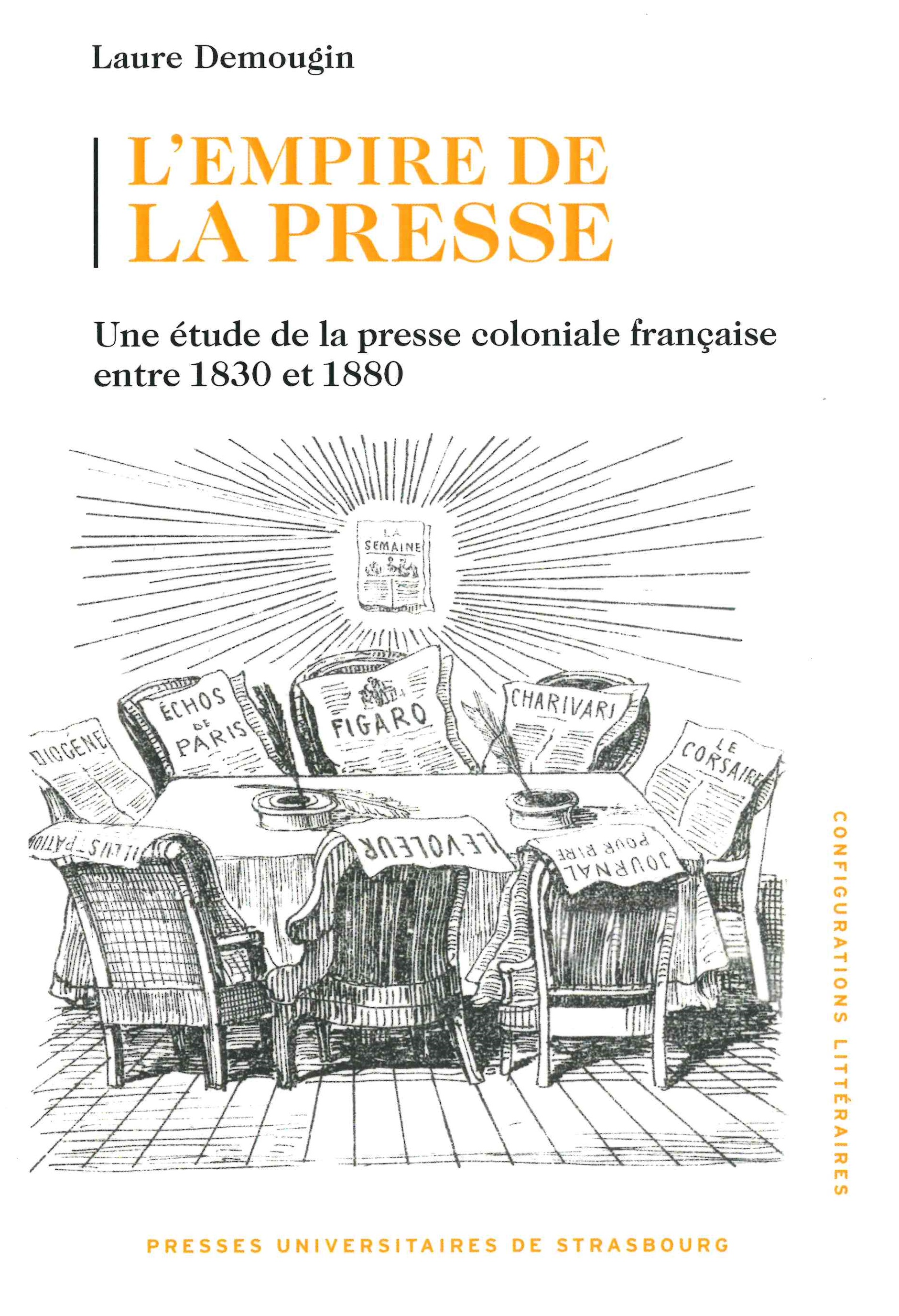 Demougin (Laure), L’empire de la presse. Une étude de la presse coloniale française entre 1830 et 1880