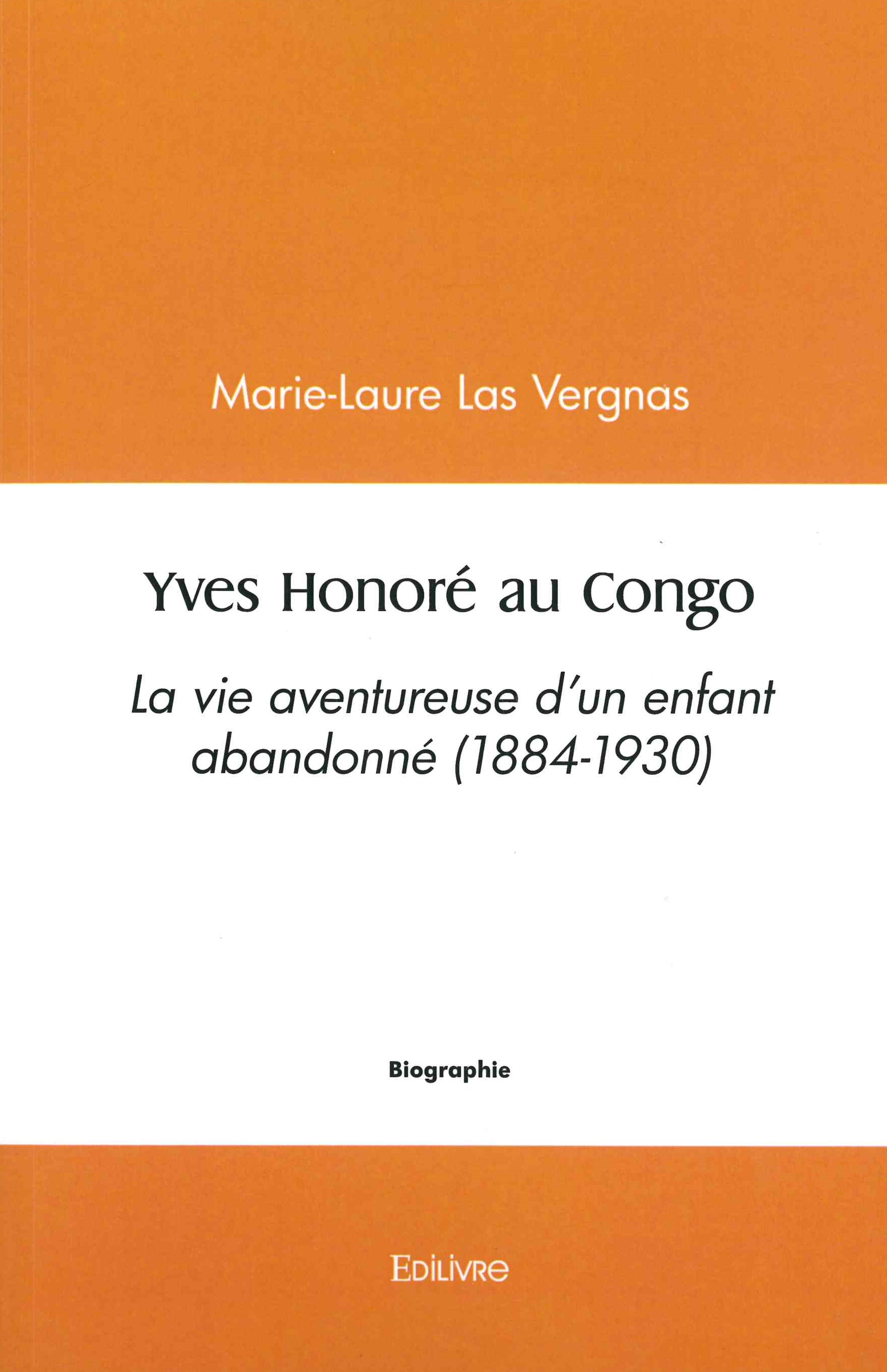 Las Vergnas (Marie-Laure), Yves Honoré au Congo. La vie aventureuse d’un enfant abandonné (1884-1930)