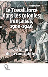 Gaida (Peter), Le travail forcé dans les colonies françaises, 1900-1946