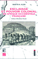 Klein (Marin A.), Esclavage et pouvoir colonial en Afrique-Occidentale française,