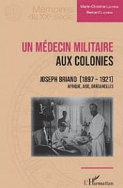 Lachese (Marie-Christine), Lachese (Bernard), Un médecin militaire aux colonies. Joseph Briand (1897-1921). Afrique, Asie, Dardanelles