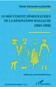Lahiniriko (Denis Alexandre), Le Mouvement démocratique de la rénovation malgache (1945-1958),
