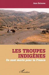 Balazuc (Jean), Les troupes indigènes : ils sont morts pour la France