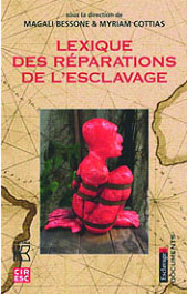 Bessone (Magali), Cottias (Myriam), Lexique des réparations de l’esclavage