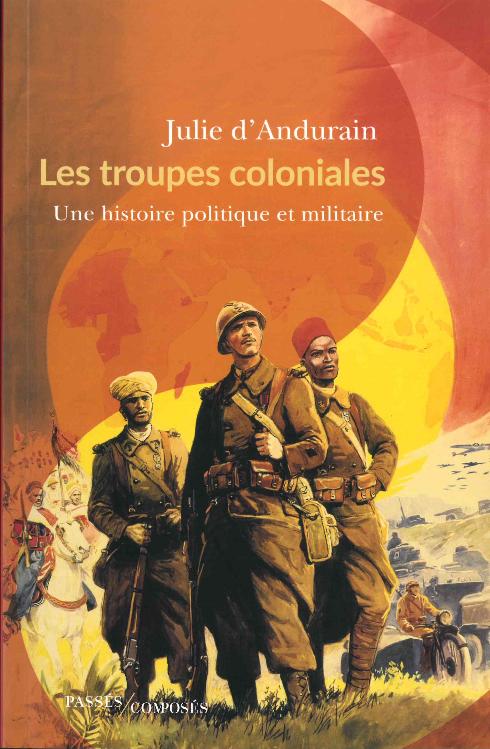 Les troupes coloniales : une histoire politique et militaire