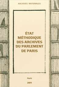 &Eacute;tat m&eacute;thodique des archives du Parlement de Paris,