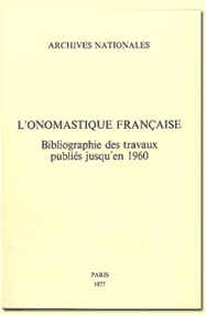  L'ONOMASTIQUE FRAN&Ccedil;AISE Bibliographie des travaux publi&eacute;s jusqu'en 1960. Volume 1