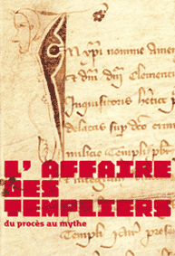 L'affaire des templiers. Du procès au mythe.